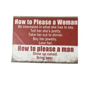 How to please a woman how to please a man Tin Sign 8x12"